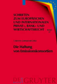 Die Haftung von Emissionskonsortien : Eine rechtsvergleichende Untersuchung des deutschen und des US-amerikanischen Rechts. Dissertationsschrift (Schriften zum Europäischen und Internationalen Privat-, Bank- und Wirtschaftsrecht Bd.27) （2009. XXVI, 613 S. 23 cm）