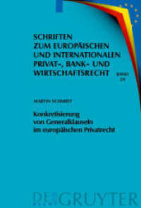 Konkretisierung von Generalklauseln im europäischen Privatrecht (Schriften zum Europäischen und Internationalen Privat-, Bank- und Wirtschaftsrecht Bd.29) （2009. XXXII, 344 S. 23 cm）
