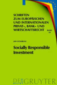 社会的責任投資：ドイツと欧州の法枠組<br>Socially Responsible Investment : Die deutschen und europarechtlichen Rahmenbedingungen. Dissertationsschrift (Schriften zum Europäischen und Internationalen Privat-, Bank- und Wirtschaftsrecht 30) （2009. XVI, 265 S. 230 mm）