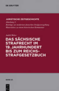 Das sächsische Strafrecht im 19. Jahrhundert bis zum Reichsstrafgesetzbuch : Dissertationsschrift (Schriftenreihe Juristische Zeitgeschichte Bd.32) （2009. XVIII, 280 S. 230 mm）