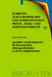 Spezielles Gesellschaftsrecht für börsennotierte Aktiengesellschaften in den EG-Mitgliedstaaten : Dissertationsschrift (Schriften zum Europäischen und Internationalen Privat-, Bank- und Wirtschaftsrecht Bd.34) （2010. XXXVII, 574 S. 23 cm）