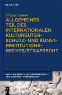 Allgemeiner Teil des internationalen Kulturgüterschutz- und Kunstrestitutionsrechts/Strafrecht : Strafrechtlicher Schutz vor Zerstörung und illegalem Handel (De Gruyter Recht) （2025. 265 S. 230 mm）