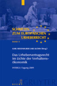 Das Urhebervertragsrecht im Lichte der Verhaltensökonomik : INTERGU-Tagung 2009 (Schriften zum europäischen Urheberrecht Bd.9) （2010. XIX, 253 S. 10 b/w ill. 20.5 cm）