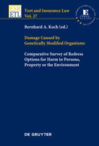 遺伝子組み換え作物（GMO）による損害<br>Damage Caused by Genetically Modified Organisms : Comparative Survey of Redress Options for Harm to Persons, Property or the Environment (De Gruyter Recht) （2010. XXVIII, 954 S. 230 mm）