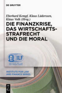 Die Finanzkrise, das Wirtschaftsstrafrecht und die Moral (Institute for Law and Finance Series 7) （2010. XXVIII, 390 S. 205 mm）