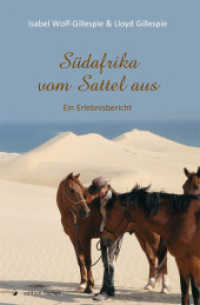 Südafrika vom Sattel aus : Ein Erlebnisbericht （1., Auflage. 2013. 270 S. 21 cm）