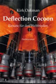 Deflection Cocoon : Einsatz für den Weltfrieden. Fantasyroman （2014. 266 S. 210 mm）