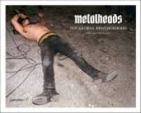 Metalheads : The Global Brotherhood （2012. 160 S. w. numerous col. photographs. 22.5 x 28 cm）