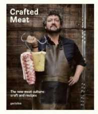 Crafted Meat : The new meat culture: craft and recipes (American English edition)