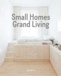 Small Homes， Grand Living : Interior Design for Small Spaces