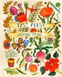 Easy Peasy : Gardening for Kids (Little Gestalten) （3. Aufl. 2019. 56 S. m. Illustr. 26 cm）
