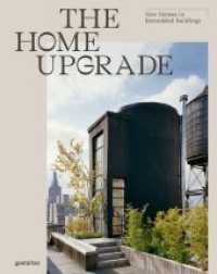The Home Upgrade : New Homes in Remodeled Buildings （2019. 256 S. 30 cm）