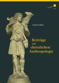 Beiträge zur christlichen Anthropologie （2007. 123 S. 24 cm）
