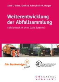 Weiterentwicklung der Abfallsammlung : Abfallwirtschaft ohne Duale Systeme? (Schriftenreihe des Fachgebietes Abfalltechnik .7) （2007. 126 S. 21 cm）