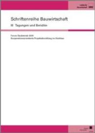 Forum Baubetrieb, 4. November 2009 an der Universität Kassel : Kooperationsorientierte Projektabwicklung im Hochbau (Schriftenreihe Bauwirtschaft III .7) （2009. XIII, 202 S. 21 cm）