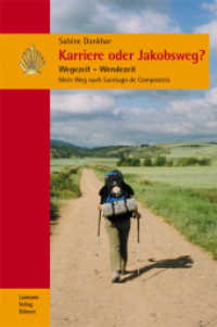 Karriere oder Jakobsweg? : Wegezeit - Wendezeit. Mein Weg nach Santiago de Compostela （2. Aufl. 2012. 295 S. m. 75 Abb., 1 Übers.-Kte. 21 cm）