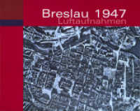 Breslau 1947 Luftaufnahmen : Breslau im Luftbild der Zwischenkriegszeit （2009. 96 S. m. zahlr. Fotos. 24.5 x 30.5 cm）