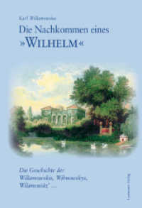 Die Nachkommen eines 'Wilhelm' : Die Geschichte der Willamowskis, Wilmowskys, Wilamowitz '... （2010. 128 S. m. Abb. 20 cm）
