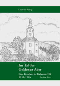 Im Tal der Goldenen Ader : Eine Kindheit in Oberschlesien in den Jahren 1935-1945 （2011. 226 S. 21 cm）