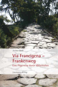 Via Francigena - Frankenweg : Eine Pilgerreise durch Mittelitalien （2011. 178 S. m. 90 z.Tl. farb. Abb. 21 cm）