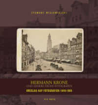 Hermann Krone und andere frühe Fotografen : Breslau auf Fotografien 1840-1900 （2014. 120 S. 200 Abb. 31 cm）