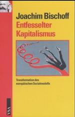 Entfesselter Kapitalismus : Transformation des europäischen Sozialmodells （2003. 224 S. 21 cm）