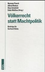 Völkerrecht statt Machtpolitik : Beiträge für Gerhard Stuby （2004. 440 S. m. Fotos. 21 cm）