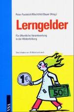 Lerngelder : Für öffentliche Verantwortung in der Weiterbildung. Eine Initiative von IG Metall und ver.di. Eine Initiative von IG Metall und ver.di （2004. 200 S. 21 cm）