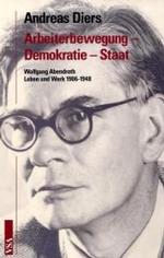 Staat - Demokratie - Arbeiterbewegung : Leben und Werk von Wolfgang Abendroth 1906-1948. Diss. Univ. Bremen 2005 （2006. 600 S. 23 cm）