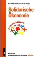 Solidarische Ökonomie : Ein Reader im Auftrag des Wissenschaftlichen Beirats von Attac （2006. 160 S. 21 cm）