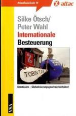 Internationale Besteuerung : Umsteuern - Globalisierungsgewinne fairteilen! (AttacBasis Texte 19) （2006. 96 S. 18 cm）