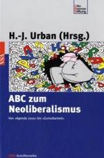 ABC zum Neoliberalismus : Von 'Agenda 2010' bis 'Wettbewerb'. Mit einem Vorwort von Jürgen Peters (OBS-Schriftenreihe) （2007. 224 S. 21 cm）