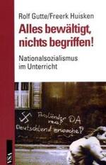 Alles bewältigt, nichts begriffen! : Nationalsozialismus im Unterricht. Eine Kritik der antifaschistischen Erziehung （veränd. Aufl. 2007. 300 S. 21 cm）