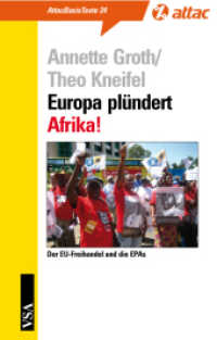 Europa plündert Afrika : Der EU-Freihandel und die EPAs (AttacBasis Texte 24) （2007. 96 S. m. 4 Abb. u. 1 Kt. 18 cm）