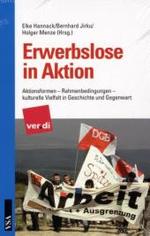 Erwerbslose in Aktion : Arbeitsformen - Rahmenbedingungen - kulturelle Vielfalt in Geschichte und Gegenwart （2009. 304 S. zahlr. Fotos. 23,5 cm）