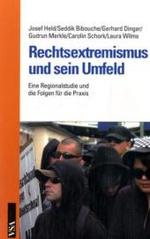 Rechtsextremismus und sein Umfeld : Eine Regionalstudie und die Folgen für die Praxis （2008. 192 S. m. Abb. 21 cm）