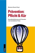 Prävention: Pflicht & Kür : Gesundheitsförderung und Prävention in der betrieblichen Praxis （2008. 240 S. m. Abb. 21 cm）