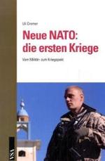 Neue NATO: die ersten Kriege : Vom Militär- zum Kriegspakt. Vorwort von Hans-Christian Ströble （2009. 220 S. 21 cm）