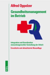 Gesundheitsmanagement im Betrieb : Integration und Koordination menschengerechter Gestaltung der Arbeit （Erw. u. aktualis. Neuaufl. 2010. 256 S. m. Abb. 21 cm）