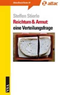 Reichtum & Armut: eine Verteilungsfrage : Von Ungleichheiten in Deutschland, Europa und der Welt (AttacBasis Texte 34) （2010. 96 S. 18 cm）