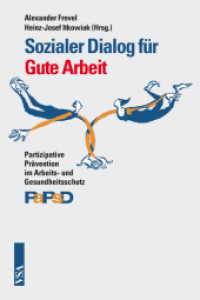 Sozialer Dialog für Gute Arbeit : PaPsD: Partizipative Prävention im Arbeits- und Gesundheitsschutz durch sozialen Dialog （2014. 160 S. 21 cm）