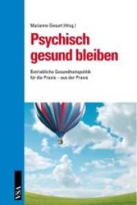 Psychisch gesund bleiben : Betriebliche Gesundheitspolitik für die Praxis - aus der Praxis （2010. 192 S.）
