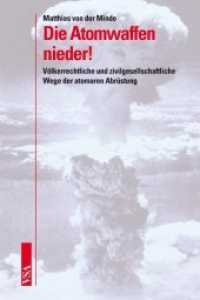 Die Atomwaffen nieder! : Völkerrechtliche und zivilgesellschaftliche Wege der atomaren Abrüstung （2010. 196 S. 21 cm）
