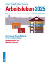 Arbeitsleben 2025 : Das Haus der Arbeitsfähigkeit im Unternehmen bauen （2., uneränd. Aufl. 2012. 296 S. m. 67 Abb. u. 14 Tab. 21 cm）