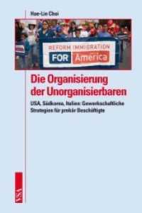 Die Organisierung der Unorganisierbaren : USA, Südkorea, Italien: Gewerkschaftliche Strategien （2011. 320 S. 21 cm）