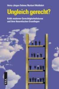 Ungleich gerecht? : Kritik moderner Gerechtigkeitsdiskurse und ihrer theoretischen Grundlagen （2012. 200 S. 21 cm）