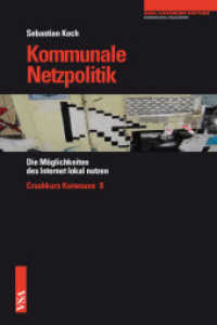 Kommunale Netzpolitik : Die Möglichkeiten des Internet lokal nutzen (Crashkurs Kommune 8) （2013. 104 S. 21 cm）