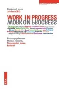WORK IN PROGRESS. WORK ON PROGRESS. : Doktorand_innen-Jahrbuch der Rosa-Luxemburg-Stiftung. Mit Beitr. in engl. Sprache (Doktorand_innen-Jahrbuch der Rosa-Luxemburg-Stiftung 2013) （2012. 288 S. 21 cm）