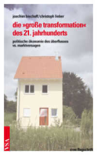 die 'große transformation' des 21. jahrhunderts : politische ökonomie des überflusses vs. marktversagen eine flugschrift （2013. 168 S. 21 cm）