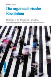 Die organisatorische Revolution : Umbrüche in der Arbeitswelt - Ursachen, Auswirkungen und arbeitspolitische Antworten （2013. 112 S. 21 cm）